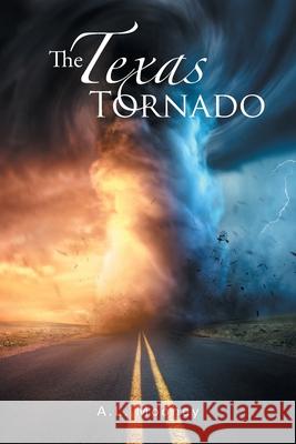 The Texas Tornado A L Mooney 9781728333526 Authorhouse