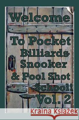 Pocket Billiards Snooker & Pool Shot School Vol.2: Fifty More Illustrations of Game Saving Shots for Enthusiasts at All Levels of the Game. Henry Powers 9781729002056 Independently Published