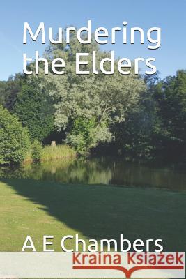 Murdering the Elders A E Chambers 9781730823442 Independently Published