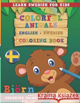 Colorful Animals English - Swedish Coloring Book. Learn Swedish for Kids. Creative Painting and Learning. Nerdmediaen 9781731134219 Independently Published