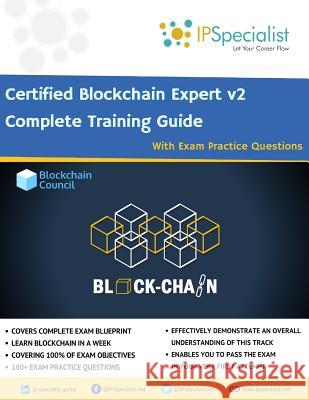 Certified Blockchain Expert v2 Complete Training Guide With Exam Practice Questions Specialist, Ip 9781731368850 Independently Published