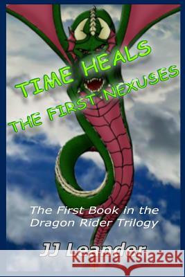 Time Heals: The First Nexuses J. J. Leander 9781731473257 Independently Published