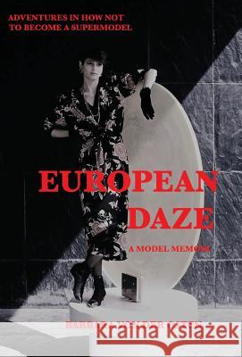 European Daze: A Model Memoir: Adventures in How Not to Become a Supermodel Barbara Vo 9781732166424 TDSS Publishing