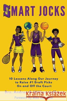 Smart Jocks: 10 Lessons Along Our Journey to Raise #1 Draft Picks On and Off the Court Jeffress, William 9781732201118 Smart Jocks