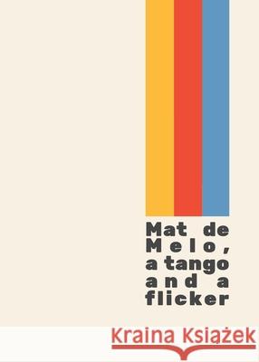 A tango and a flicker de Melo, Mat 9781732249707 Yellow Pencil Fiction Co.