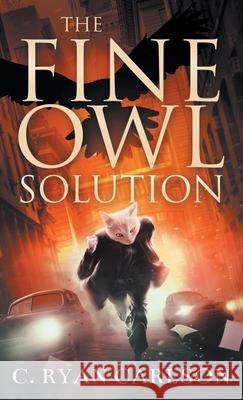 The Fine Owl Solution C. Ryan Carlson 9781733112901 Midnight Gremlin Publishing