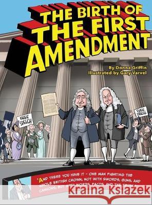 The Birth of The First Amendment Donna Lynn Griffin Gary Varvel 9781733120814 Griffin Media and Publishing