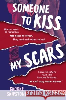 Someone To Kiss My Scars: A Teen Thriller Brooke Skipstone 9781733148801 Skipstone Publishing