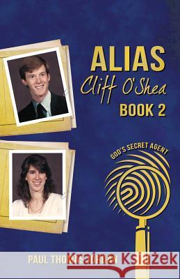 Alias Cliff O'Shea: God's Secret Agent Book 2 Paul Thomas Jordan 9781733185509 Principle Books Publishers