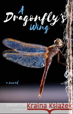 A Dragonfly's Wing Jeremy C. Bradley-Silveri 9781733260336 Eiffel Tower Press