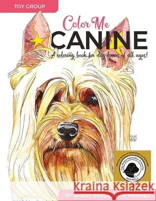 Color Me Canine (Toy Group): A Coloring Book for Dog Owners of All Ages Sandy Bergstrom Mesmer 9781733694506 Sandy Bergstrom Mesmer Designs