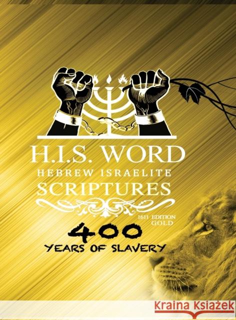 Hebrew Israelite Scriptures: : 400 Years of Slavery - GOLD EDITION Press, Khai Yashua 9781733698733 Khai Yashua Press