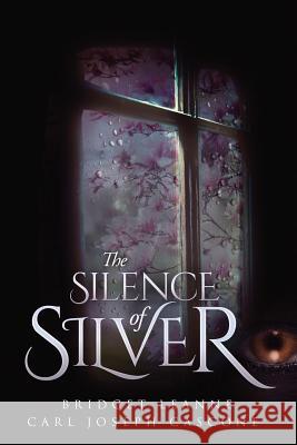 The Silence of Silver Bridget Leanne Carl Joseph Cascone 9781733852418 Pewter Publishing