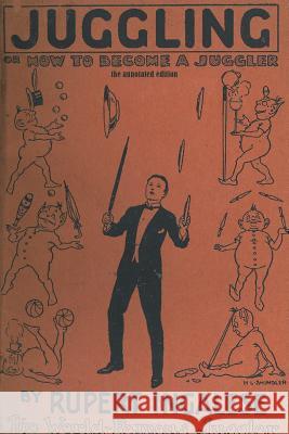 Juggling: or - how to become a juggler Rupert Ingalese Thom Wall 9781733971201 Modern Vaudeville Press