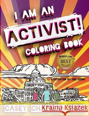 I Am An Activist!: Coloring Book Casey Chapma Zoe Kerns 9781734050301 Casey Chapman Ross