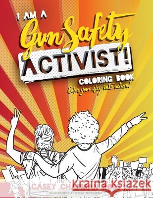 I Am A Gun Safety Activist!: Coloring Book Casey Chapma Wickstrom Dylan 9781734050325 Casey Chapman Ross