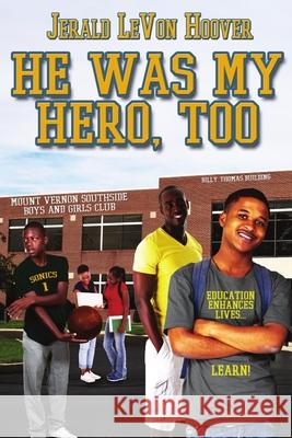 He Was My Hero, Too: The Hero Book Series 2 Jerald Levon Hoover 9781734111040 Jerald L. Hoover Productions, LLC