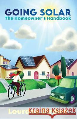 Going Solar The Homeowner's Handbook Dirden, Lourdes 9781734659283 Think Books