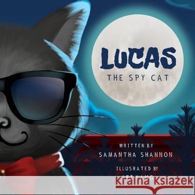 Lucas the Spy Cat: A Children's Mystery Adventure with Creativity and Imagination Boosting Activities Samantha Shannon Lei Yang  9781734744750