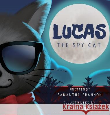 Lucas the Spy Cat: A Children\'s Mystery Adventure with Creativity and Imagination Boosting Activities Samantha Shannon Lei Yang 9781734744774