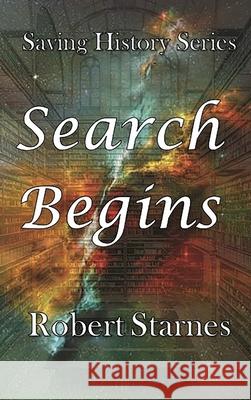 Search Begins Robert Starnes 9781734792850 Starnes Books