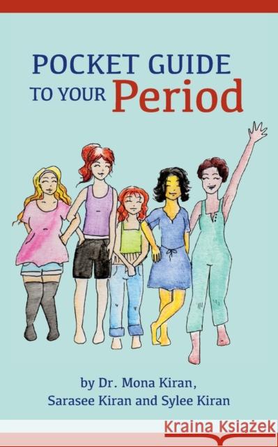 Pocket Guide to Your Period Mona Kiran Sarasee Kiran Sylee Kiran 9781735395708 Lakeside Medical Publishing LLC