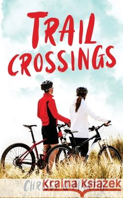 Trail Crossings: A Friends to Lovers Sweet Romance Chrissy Q. Martin 9781735452746 Swimmer Girl Books