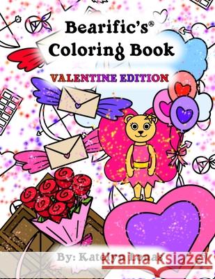 Bearific's(R) Coloring Book: Valentine Edition Katelyn Lonas 9781735565484 503298