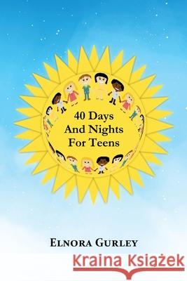 40 Days and Nights for Teens Elnora Gurley 9781735730295 G Publishing