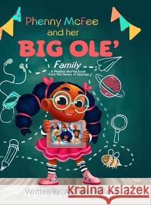 Phenny McFee & Her Big 'Ole Family: A Phenny McFee Book from the Series of Sayings A'Driann Roland, Francisco Somalo 9781736081525 Chalkboard Stories, LLC