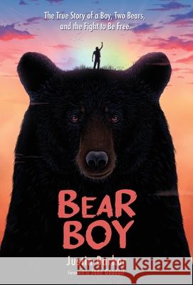 Bear Boy: The True Story of a Boy, Two Bears, and the Fight to be Free Justin Barker Jane Goodall 9781736084304 Brutus & Ursula, LLC