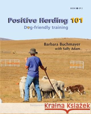 Positive Herding 101: Dog-friendly training Buchmayer, Barbara 9781736844311 Positive Herding 101