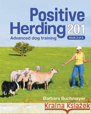 Positive Herding 201 Barbara Buchmayer Sally Adam 9781736844342 Positive Herding 101