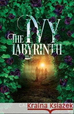 The Ivy Labyrinth: Volume 1 Cady Hammer 9781736886342 Black Lily Press