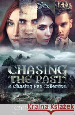 Chasing The Past: A Chasing Fae Collection Cady Hammer   9781736886359 Black Lily Press