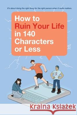 How to Ruin Your Life in 140 Characters or Less Gary Crespo 9781736925430 Table for 7 Press