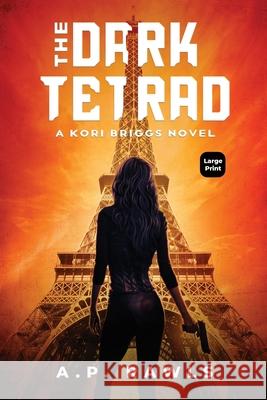 The Dark Tetrad: A Kori Briggs Novel (Large Print Edition) A P Rawls 9781737261322 Upper West Side Press, LLC