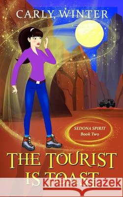 The Tourist is Toast: A Humorous Paranormal Cozy Mystery Carly Winter 9781737372400 Carly Fall. LLC / Westward Publishing