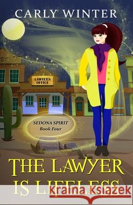 The Lawyer is Lifeless: A Humorous Paranormal Cozy Mystery Carly Winter 9781737372424 Carly Fall. LLC / Westward Publishing