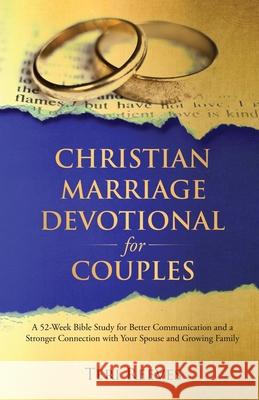 Christian Marriage Devotional for Couples: A 52-Week Bible Study for Better Communication and a Stronger Connection with Your Spouse and Growing Family Teri Reeves 9781737737308 Brown Skin Stories