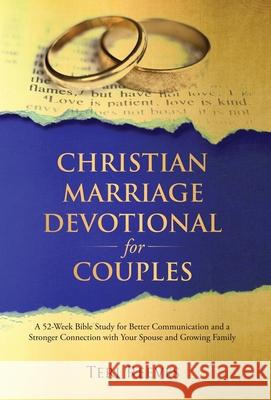 Christian Marriage Devotional for Couples: A 52-Week Bible Study for Better Communication and a Stronger Connection with Your Spouse and Growing Famil Teri Reeves 9781737737315 Brown Skin Stories