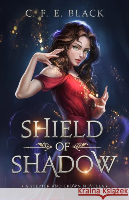 Shield of Shadow: A Scepter and Crown Novella C F E Black   9781737942573 Hillcity Press