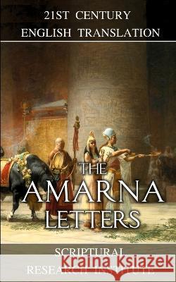 The Amarna Letters Scriptural Research Institute   9781739069100 Digital Ink Productions