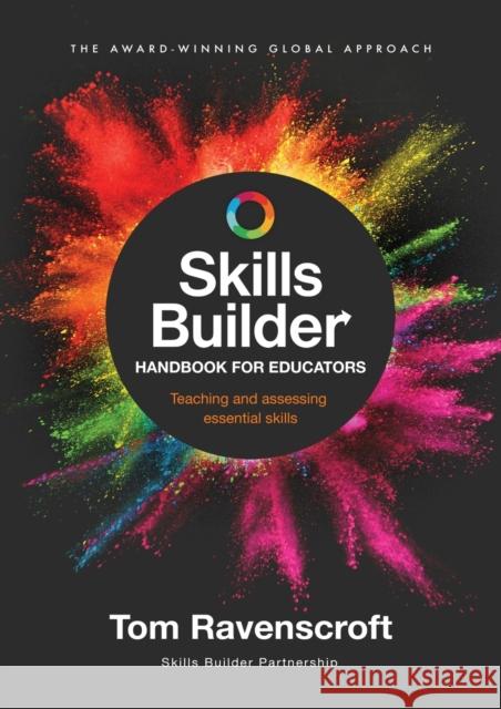 Skills Builder Handbook for Educators: Teaching and assessing essential skills Tom Ravenscroft   9781739146504 Skills Builder Partnership
