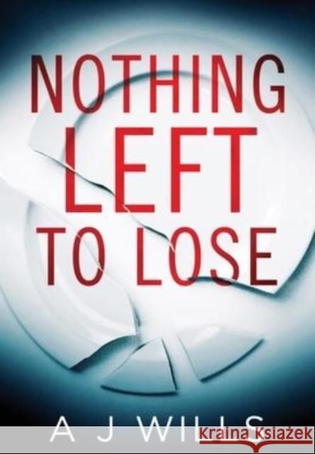 Nothing Left To Lose A J Wills 9781739807054 Cherry Tree Publishing