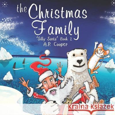 The Christmas Family: Silly Santa Book 2 A P Cooper 9781739984953 Nielsen