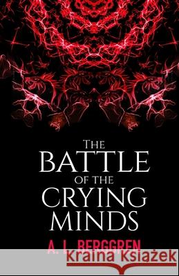 The Battle of the Crying Minds A L Berggren 9781739993429 Alpiece Ltd