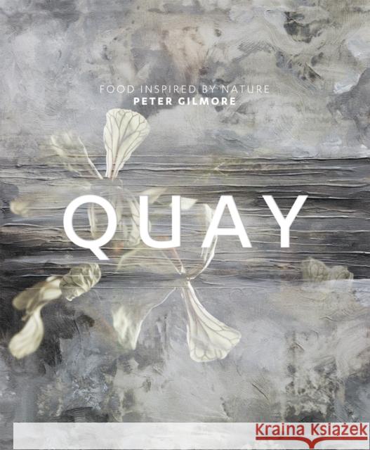 Quay: Food Inspired by Nature Peter Gilmore 9781741964875 Murdoch Books