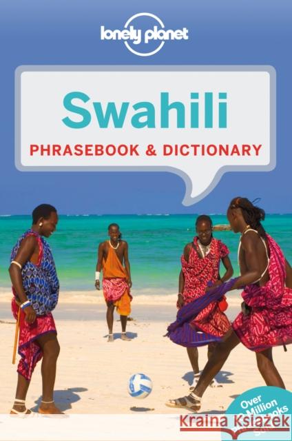 Lonely Planet Swahili Phrasebook & Dictionary Benjamin, Martin 9781743211960 Lonely Planet Publications Ltd