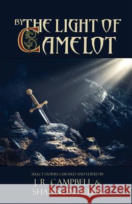 By the Light of Camelot J. R. Campbell Shannon Allen 9781770531574 EDGE Science Fiction and Fantasy Publishing,